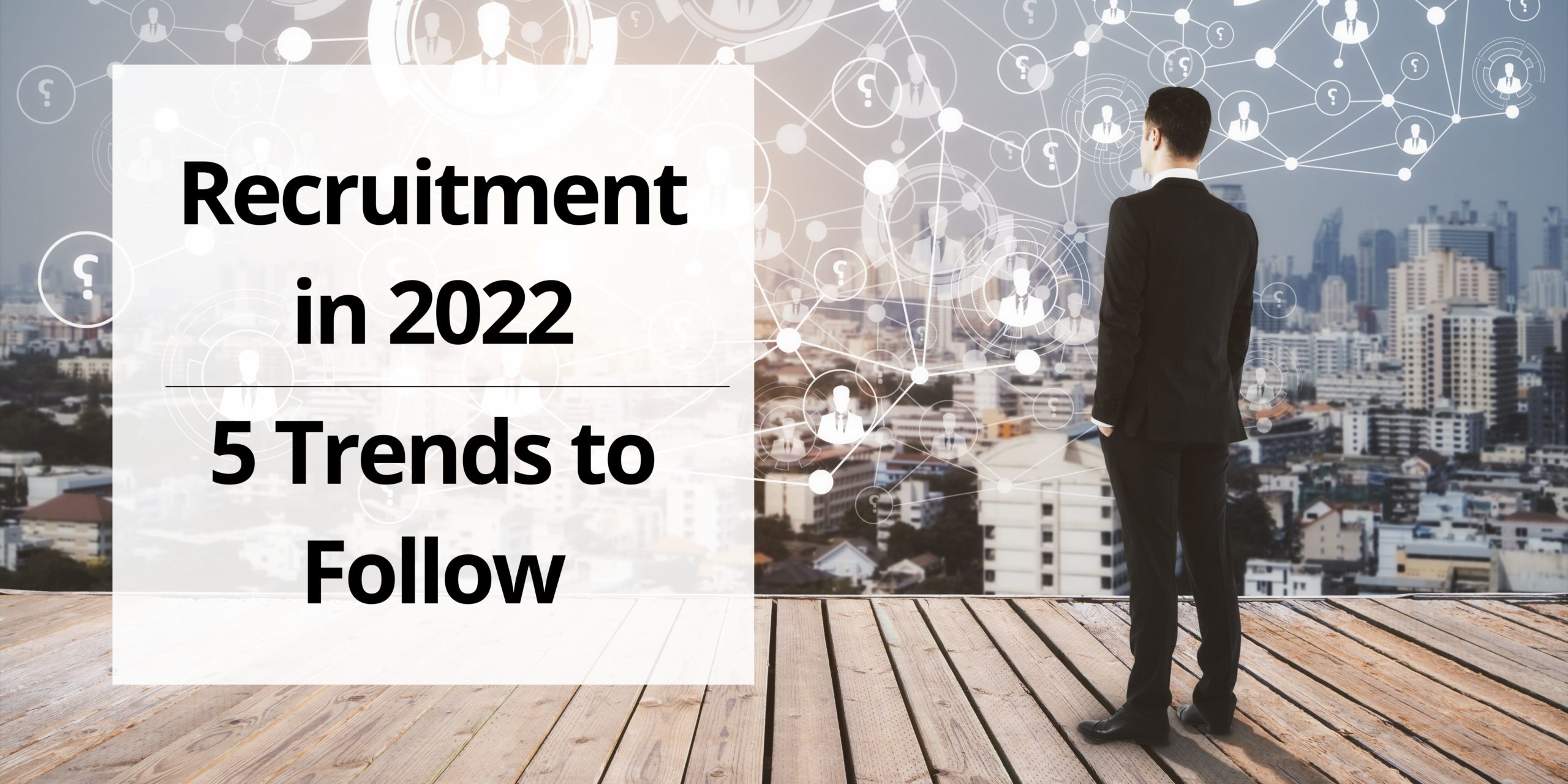Recruitment in 2022: 5 trends to follow